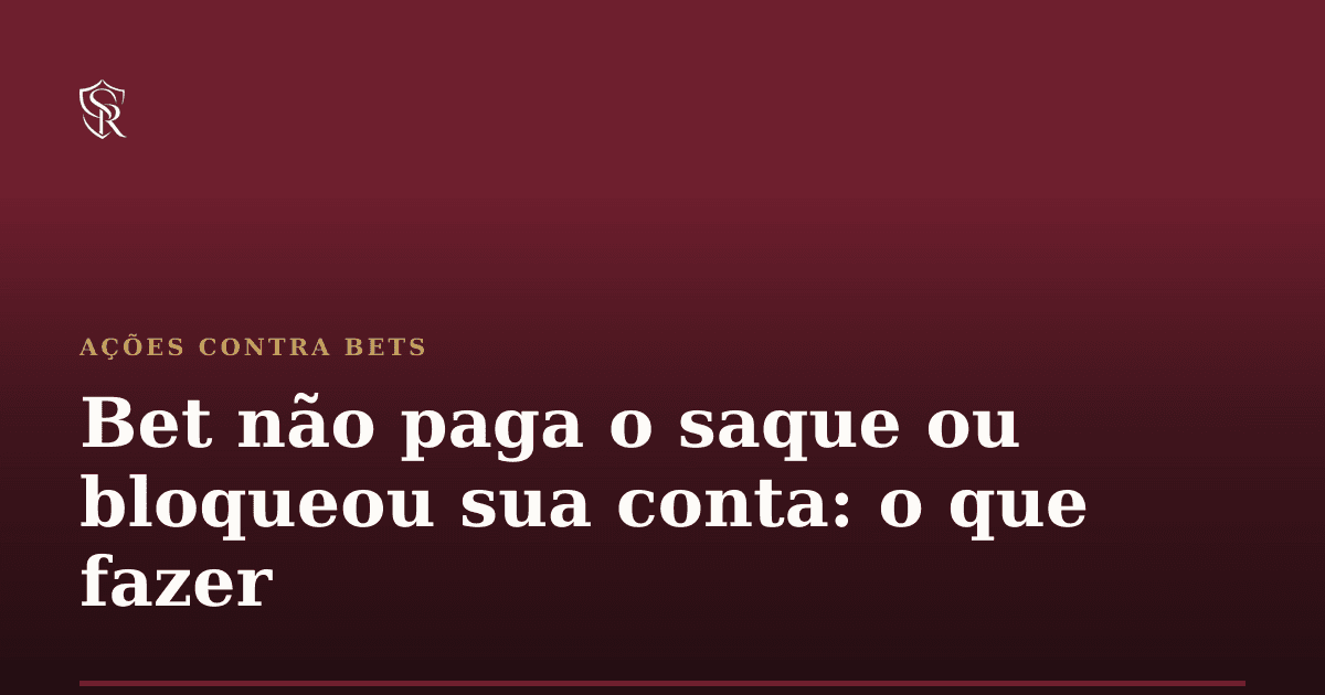 Bet não paga o saque ou bloqueou sua conta: o que fazer